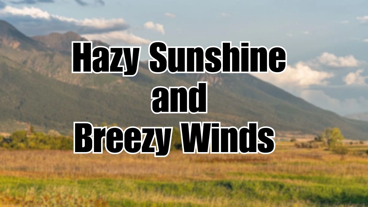 Hazy Skies, Breezy Winds, and Weekend Storm Risk for Western Montana