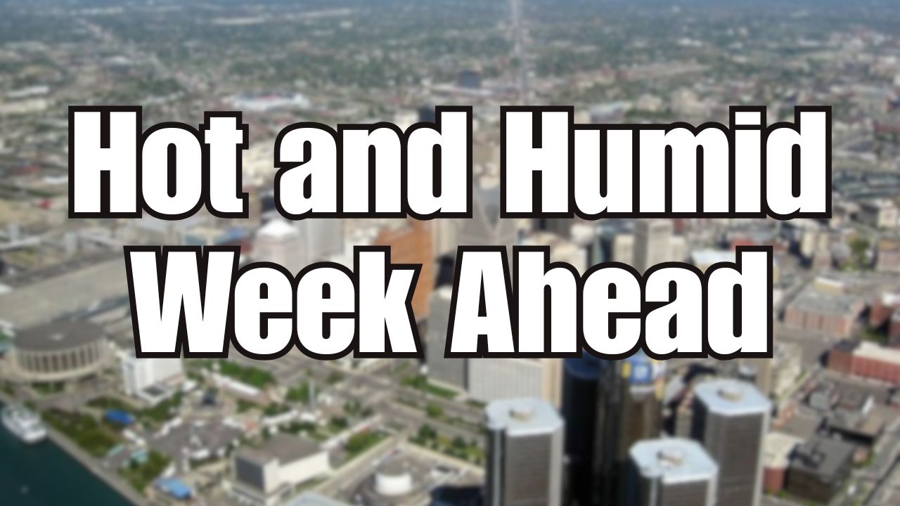 Hot, Humid Weather and Afternoon Storms Expected in Metro Detroit This Week